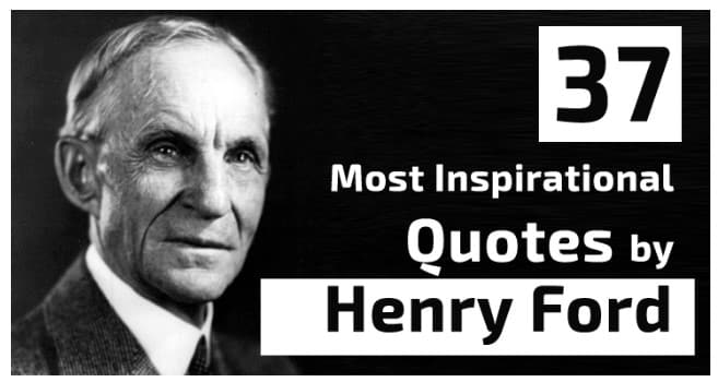 37 Most Inspirational Quotes by Henry Ford 1