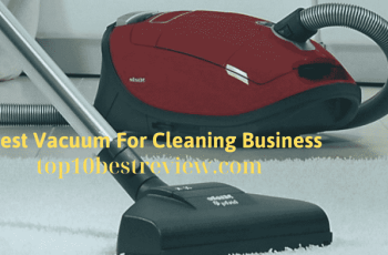 10 Best Vacuum For Cleaning Business 2024 Has Been Verified